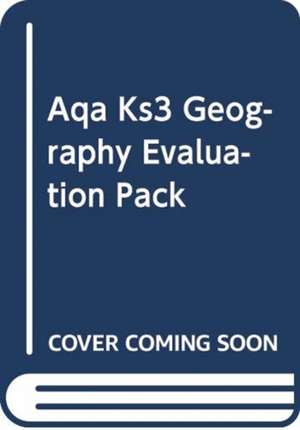 KS3 GEOGRAPHY AQA EVAL PACK