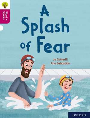 Oxford Reading Tree Word Sparks: Level 10: A Splash of Fear de Jo Cotterill