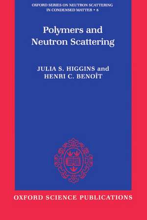 Polymers and Neutron Scattering de Julia S. Higgins