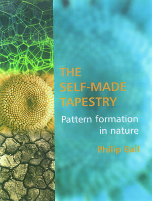 The Self-Made Tapestry: Pattern Formation in Nature de Philip Ball