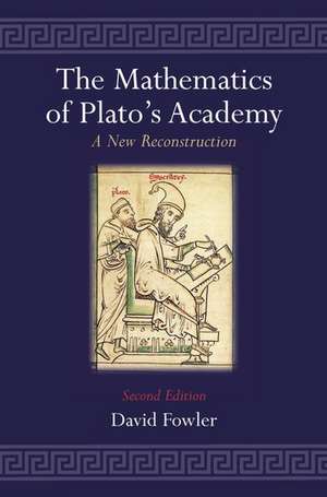 The Mathematics of Plato's Academy: A New Reconstruction de David Fowler