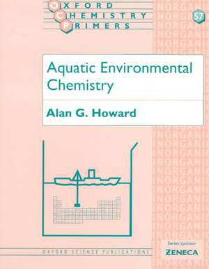 Aquatic Environmental Chemistry de Alan G. Howard