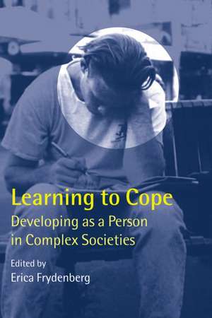 Learning to Cope: Developing as a Person in Complex Societies de Erica Frydenberg