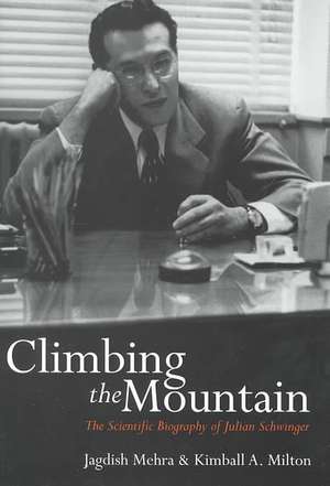 Climbing the Mountain: The Scientific Biography of Julian Schwinger de Jagdish Mehra