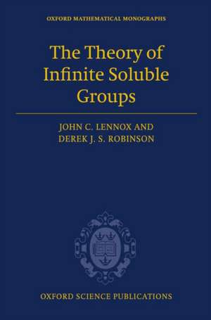 The Theory of Infinite Soluble Groups de John C. Lennox