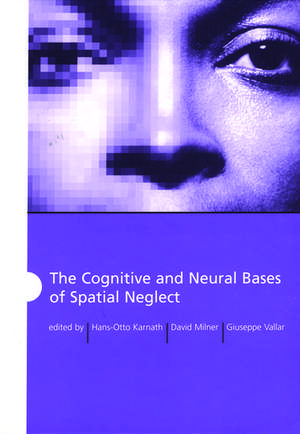 The Cognitive and Neural Bases of Spatial Neglect de Hans-Otto Karnath