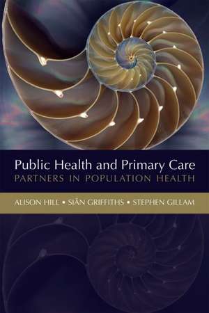 Public Health and Primary Care: Partners in Population Health de Alison Hill