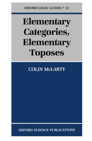 Elementary Categories, Elementary Toposes de Colin McLarty