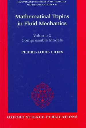 Mathematical Topics in Fluid Mechanics: Volume 2: Compressible Models de Pierre-Louis Lions