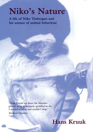 Niko's Nature: The Life of Niko Tinbergen and his Science of Animal Behaviour de Hans Kruuk