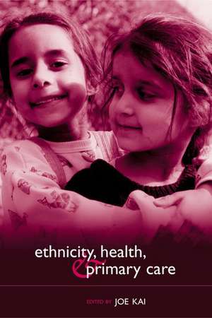 Ethnicity, Health and Primary Care de Joe Kai