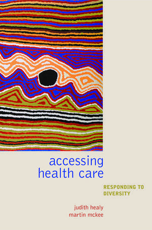 Accessing Healthcare: Responding to diversity de Judith Healy