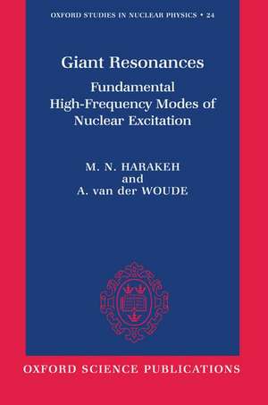 Giant Resonances: Fundamental High-Frequency Modes of Nuclear Excitation de Muhsin N. Harakeh