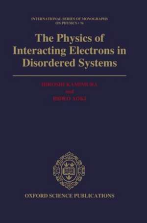 Physics of Interacting Electrons in Disordered Systems de Hiroshi Kamimura