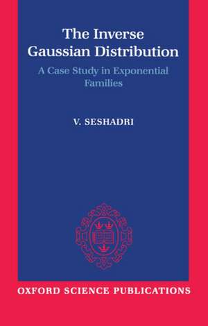 The Inverse Gaussian Distribution: A Case Study in Exponential Families de V. Seshadri