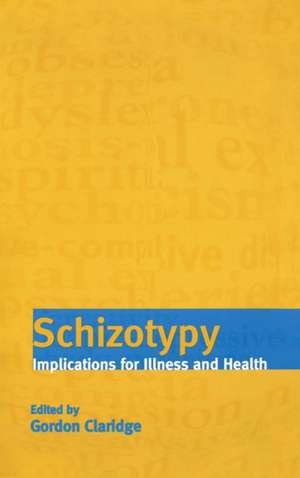 Schizotypy: Implications for Illness and Health de Gordon Claridge