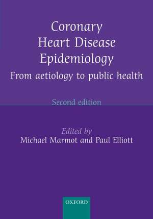 Coronary Heart Disease Epidemiology: From aetiology to public health de Michael Marmot