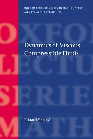 Dynamics of Viscous Compressible Fluids de Eduard Feireisl