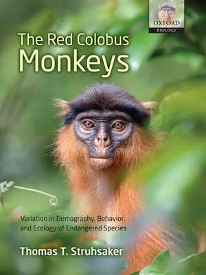 The Red Colobus Monkeys: Variation in Demography, Behavior, and Ecology of Endangered Species de Thomas T. Struhsaker