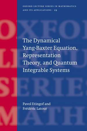 The Dynamical Yang-Baxter Equation, Representation Theory, and Quantum Integrable Systems de Pavel Etingof