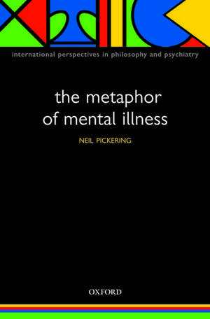 The Metaphor of Mental Illness de Neil Pickering