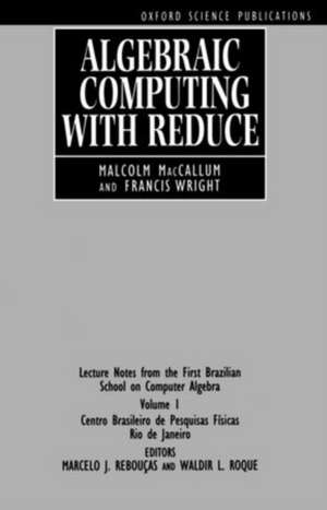 Algebraic Computing with REDUCE: Lecture Notes from the First Brazilian School on Computer Algebra Vol. 1 de Malcolm A. H. MacCallum