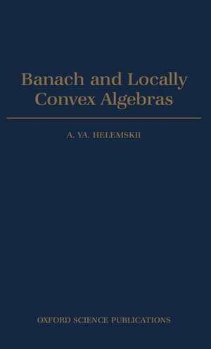 Banach and Locally Convex Algebras de A. Ya Helemskii