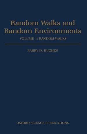 Random Walks and Random Environments: Volume 1: Random Walks de Barry D. Hughes