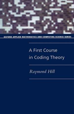 A First Course in Coding Theory de Raymond Hill