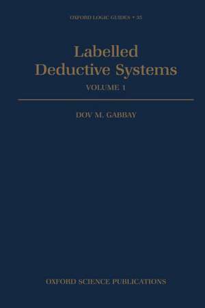 Labelled Deductive Systems: Volume 1 de Dov M. Gabbay