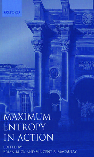 Maximum Entropy in Action: A Collection of Expository Essays de Brian Buck