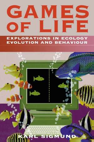 Games of Life: Explorations in Ecology, Evolution, and Behaviour de Karl Sigmund