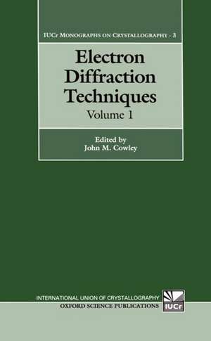 Electron Diffraction Techniques: Volume 1 de John M. Cowley