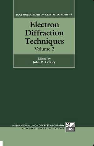 Electron Diffraction Techniques: Volume 2 de John M. Cowley