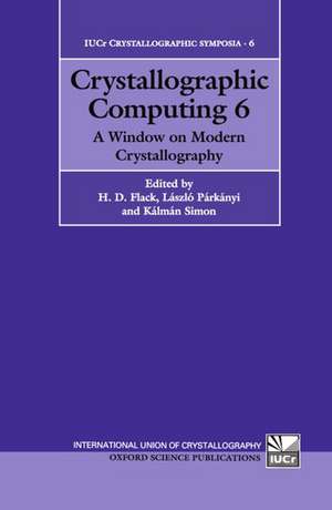 Crystallographic Computing 6: A Window on Modern Crystallography de H. D. Flack