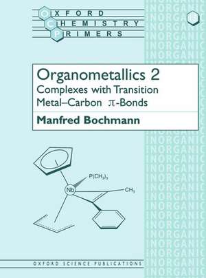 Organometallics 2: Complexes with Transition Metal-Carbon π bonds de Manfred Bochmann