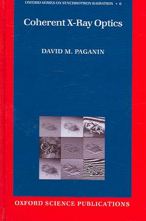 Coherent X-Ray Optics de David Paganin
