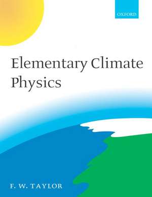 Elementary Climate Physics de Fred W. Taylor