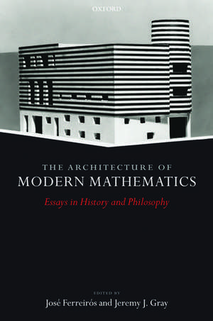 The Architecture of Modern Mathematics: Essays in History and Philosophy de J. Ferreiros