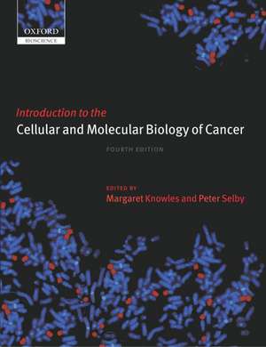 Introduction to the Cellular and Molecular Biology of Cancer de Margaret Knowles