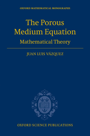 The Porous Medium Equation: Mathematical Theory de Juan Luis Vazquez