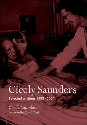 Cicely Saunders: Selected writings 1958-2004 de Cicely Saunders