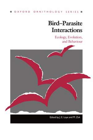 Bird-Parasite Interactions: Ecology, Evolution and Behaviour de J. E. Loye