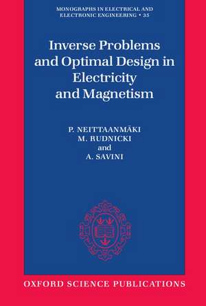 Inverse Problems and Optimal Design in Electricity and Magnetism de P. Neittaanmäki