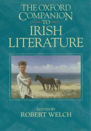 The Oxford Companion to Irish Literature de Robert Welch