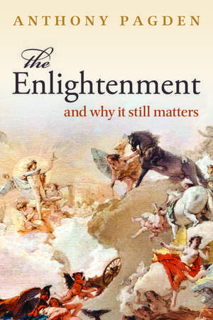 The Enlightenment: And Why it Still Matters de Anthony Pagden