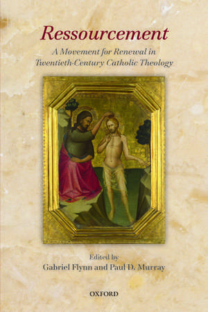 Ressourcement: A Movement for Renewal in Twentieth-Century Catholic Theology de Gabriel Flynn