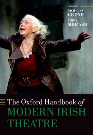 The Oxford Handbook of Modern Irish Theatre de Nicholas Grene