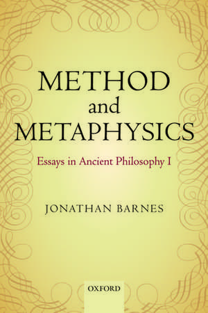 Method and Metaphysics: Essays in Ancient Philosophy I de Jonathan Barnes