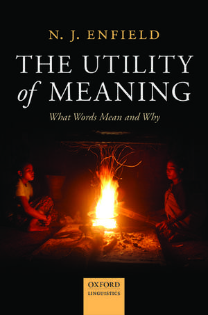 The Utility of Meaning: What Words Mean and Why de N. J. Enfield